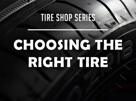 tire shop series: choosing the right tire