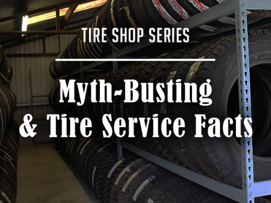 tire shop series: myth-busting and tire service facts